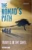 The Nomad`s Path: Travels in the Sahel