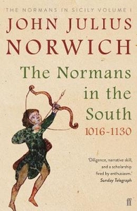 The Normans in the South,  1016-1130: The Normans in Sicily Volume I