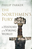 The Northmen`s Fury: A History of the Viking World