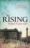 The Rising: Ireland: Easter 1916