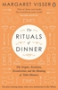The Rituals of Dinner: The Origins,  Evolution,  Eccentricities and Meaning of Table Manners