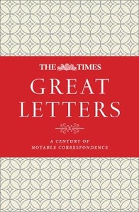 The Times Great Letters: A century of notable correspondence