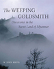 The Weeping Goldsmith - Discoveries in the Secret Land of Myanmar