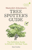 The Westonbirt Arboretum`s Tree Spotter`s Guide: The Definitive Guide to Britain`s 100 Best Trees
