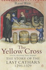 The Yellow Cross - The Story of the Last Cathars 1290 - 1329