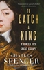 To Catch A King: Charles II`s Great Escape