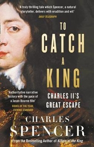 To Catch A King: Charles II`s Great Escape