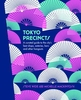 Tokyo Precincts: A Curated Guide to the City`s Best Shops,  Eateries,  Bars and Other Hangouts
