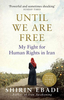 Until We are Free: My Fight for Human Rights in Iran