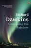 Unweaving the Rainbow: Science,  Delusion and the Appetite for Wonder
