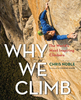 Why We Climb: The World`s Most Inspiring Climbers