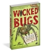 Wicked Bugs (Young Readers Edition): The Meanest,  Deadliest,  Grossest Bugs on Earth