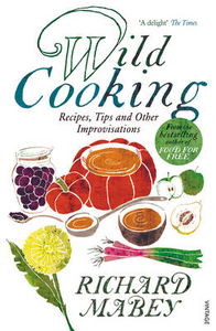 Wild Cooking,  Recipes,  Tips and Other Improvisations